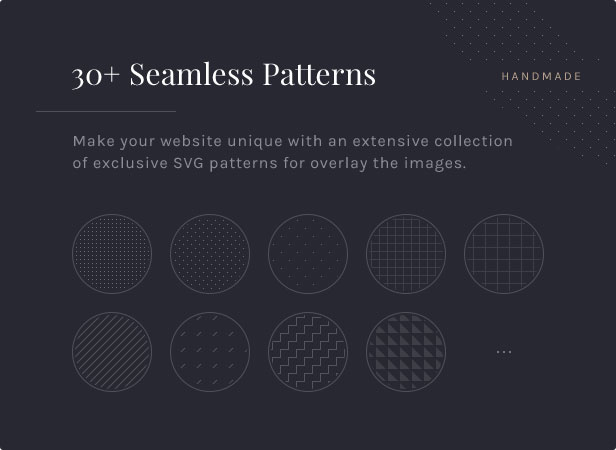 30+ Seamless Patterns: Make your website unique with an extensive collection of exclusive SVG patterns for overlay the images.