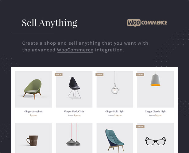 Sell Anything: Create a shop and sell anything that you want with the advanced WooCommerce integration.