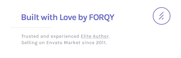 Built with Love by FORQY: Trusted and experienced Elite Author. Selling on Envato Market since 2011.